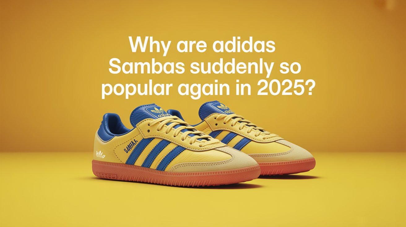 Why Are Adidas Sambas Suddenly So Popular Again in 2025?
