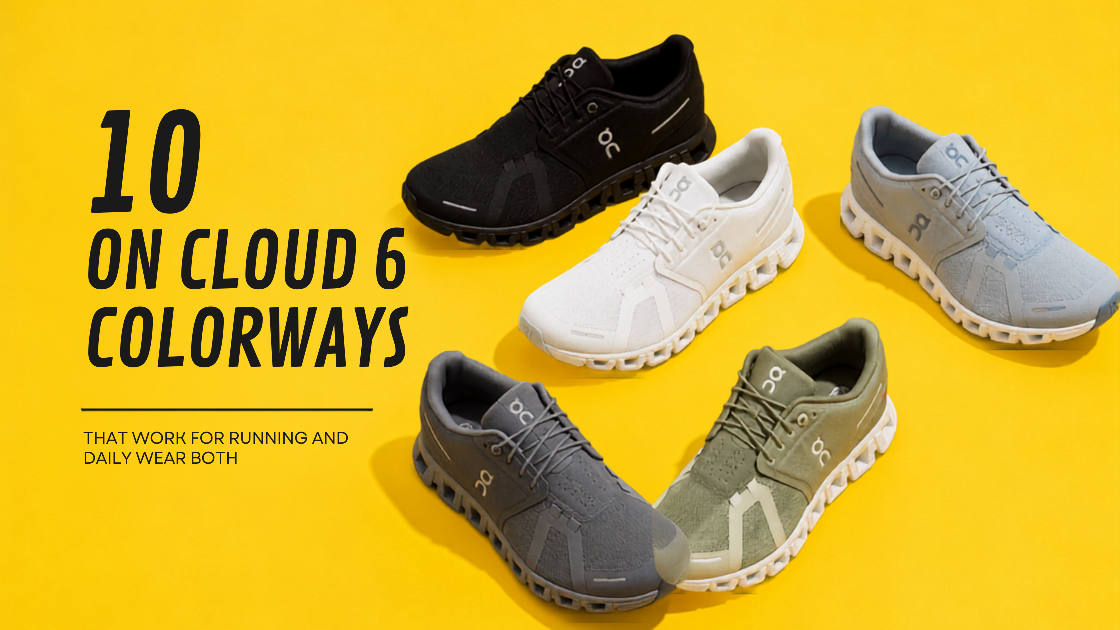 10 On Cloud 6 Colorways That Work for Running and Daily Wear Both