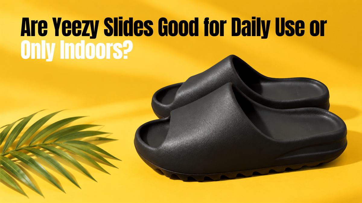 Are Yeezy Slides Good for Daily Use or Only Indoors?