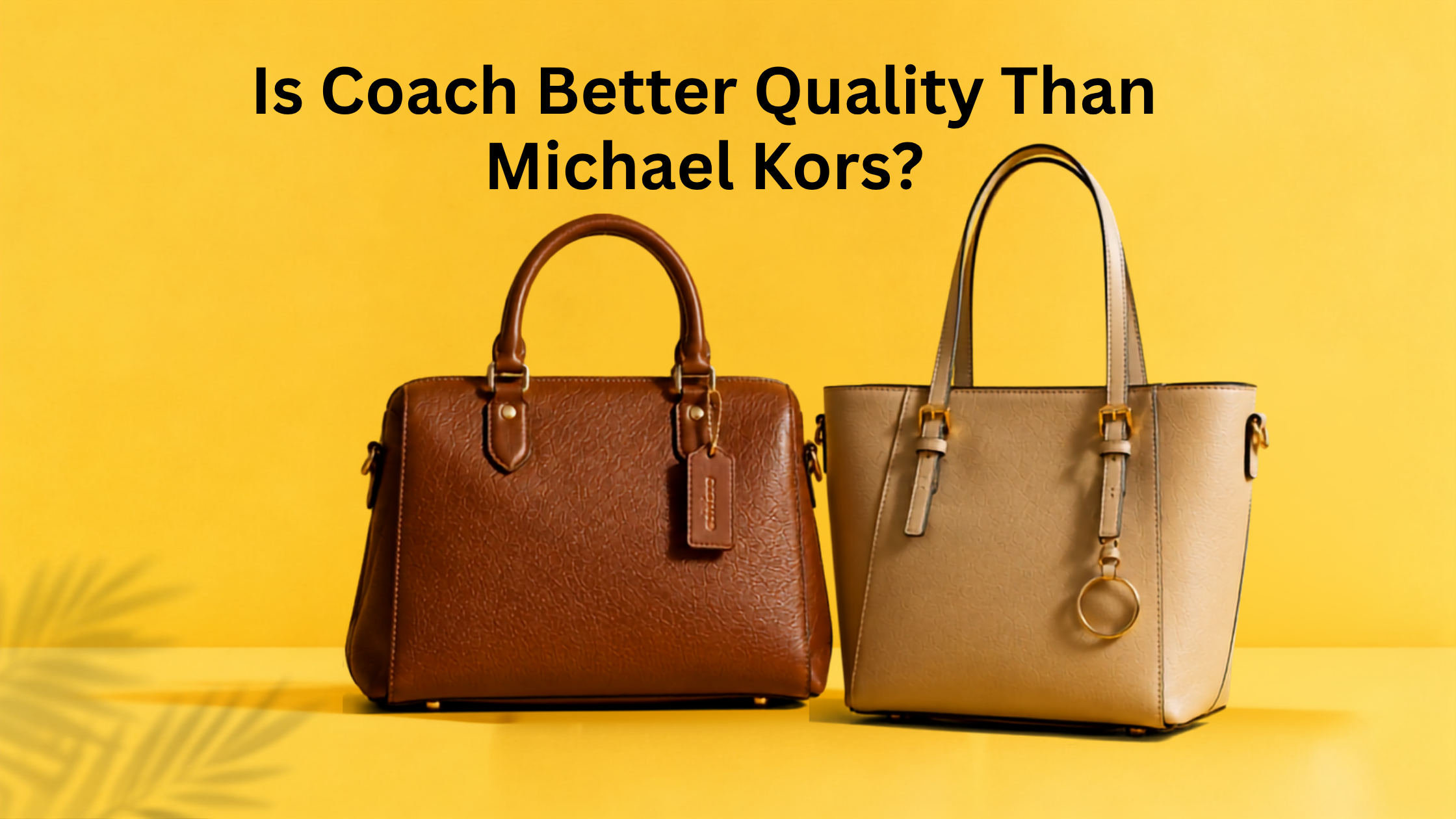 Is Coach Better Quality Than Michael Kors?