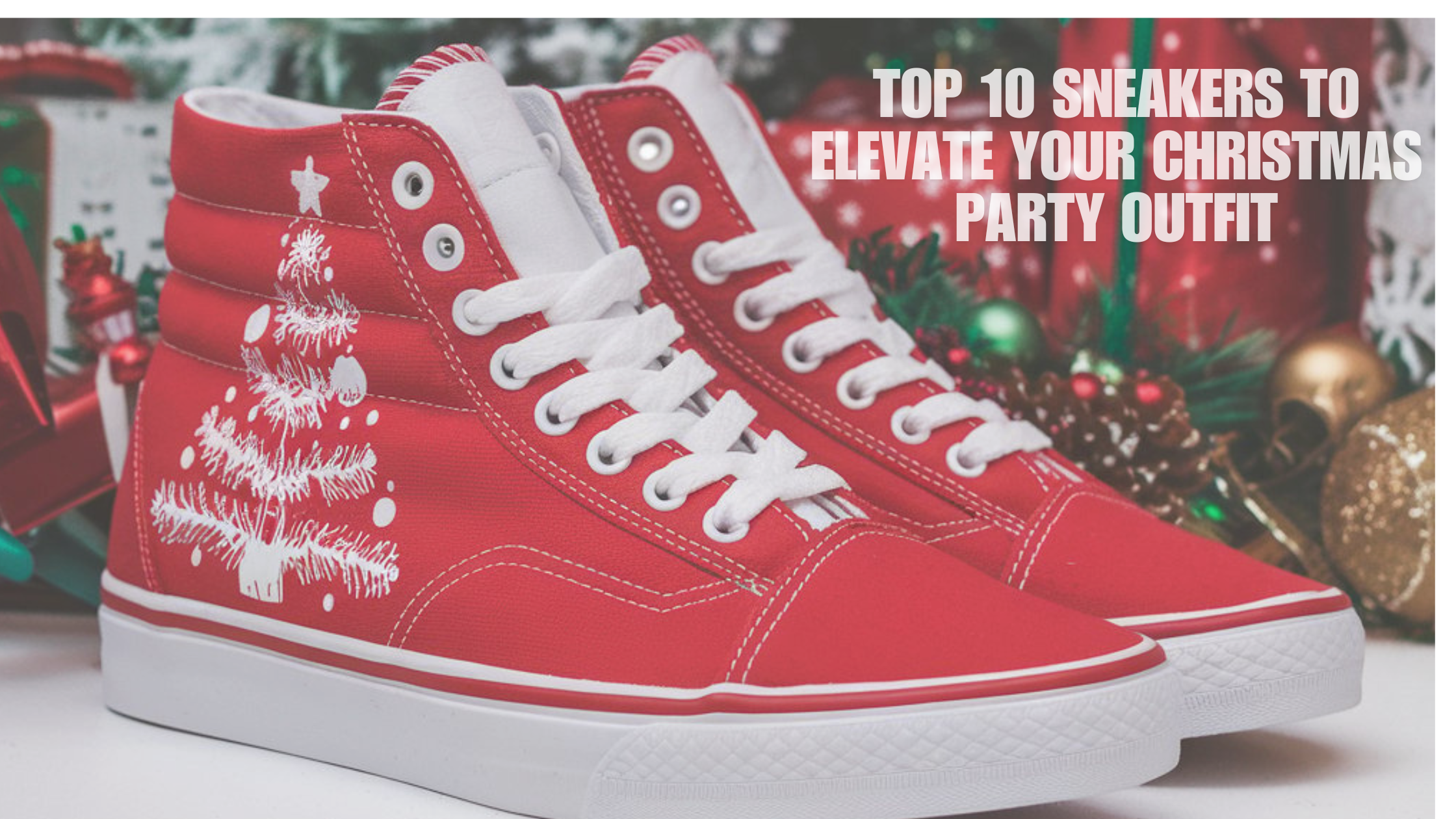 Top 10 Sneakers to Elevate Your Christmas Party Outfit